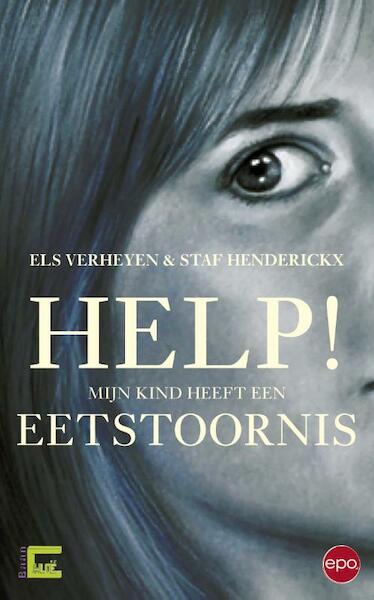 Help! Mijn kind heeft een eetstoornis - Els Verheyen, Staf Henderickx (ISBN 9789462670273)