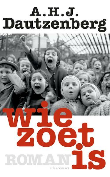 Wie zoet is - A.H.J. Dautzenberg (ISBN 9789025442200)