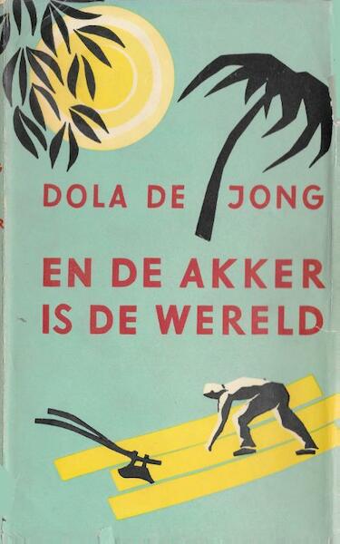 En de akker is de wereld - Dola de Jong (ISBN 9789059366060)