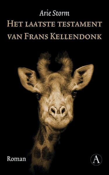 Het laatste testament van Frans Kellendonk - Arie Storm (ISBN 9789025301002)