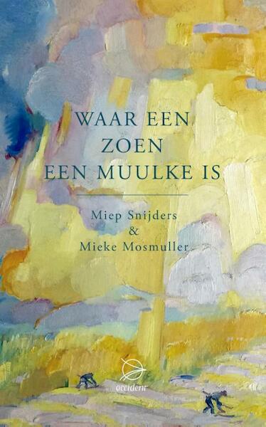 Waar een zoen een muulke is - Miep Snijders, Mieke Mosmuller (ISBN 9789075240467)