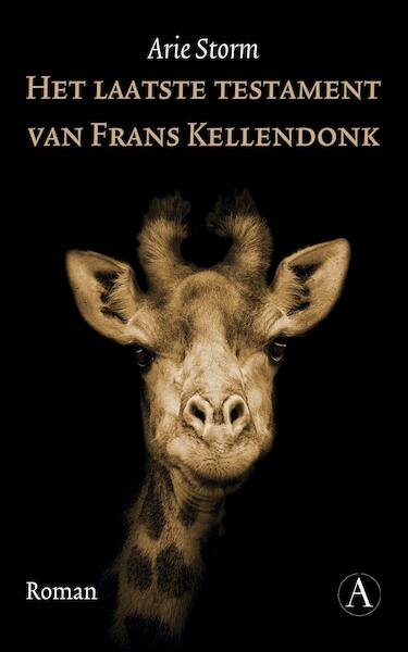 Het laatste testament van Frans Kellendonk - Arie Storm (ISBN 9789025301019)