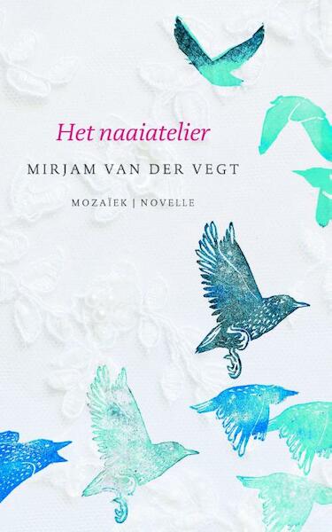 Het Naaiatelier - Mirjam van der Vegt (ISBN 9789023996798)