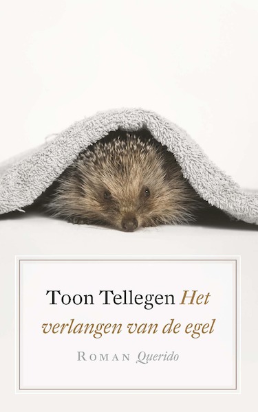 Het verlangen van de egel - Toon Tellegen (ISBN 9789021402352)