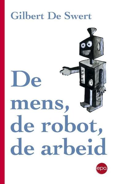 De mens, de robot, de arbeid - De Swert (ISBN 9789462670709)