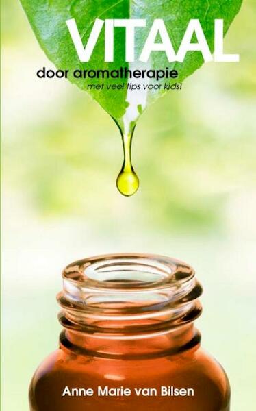 Vitaal door aromatherapie - Anne Marie van Bilsen (ISBN 9789055993291)