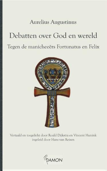 Debatten over God en wereld, Tegen de manicheeërs Fortunatus en Felix - Aurelius Augustinus (ISBN 9789463400305)