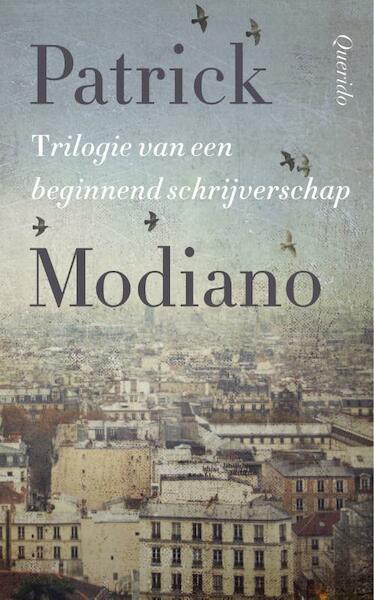 Trilogie van een beginnend schrijverschap - Patrick Modiano (ISBN 9789021406480)