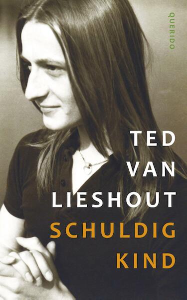 Schuldig kind - Ted van Lieshout (ISBN 9789021406107)