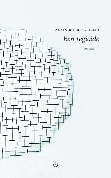 Een regicide - Alain Robbe-Grillet (ISBN 9789492313232)