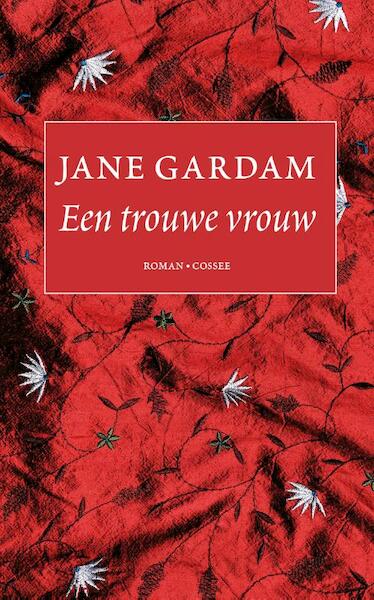 Een trouwe vrouw - Jane Gardam (ISBN 9789059367227)
