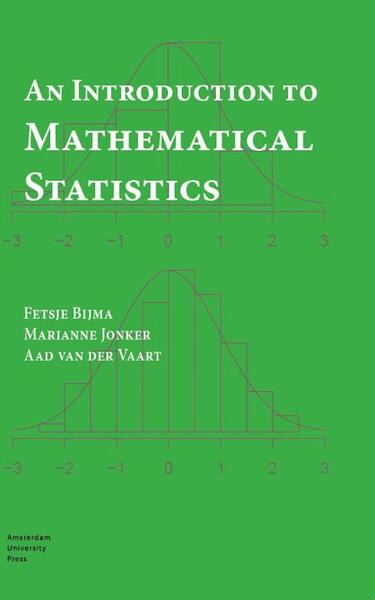 An introduction to mathematical statistics - Fetsje Bijma, Marianne Jonker, Aad van der Vaart (ISBN 9789462985100)