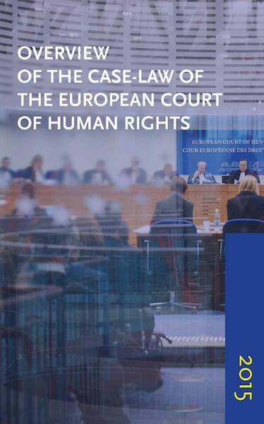 Overview of the case-law of the European Court of Human Rights 2015 - (ISBN 9789462402904)