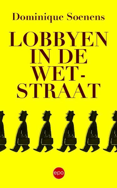 Lobbyen in de Wetstraat - Dominique Soenens (ISBN 9789462671089)