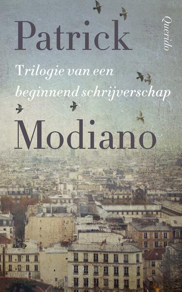 Trilogie van een beginnend schrijverschap - Patrick Modiano (ISBN 9789021406497)