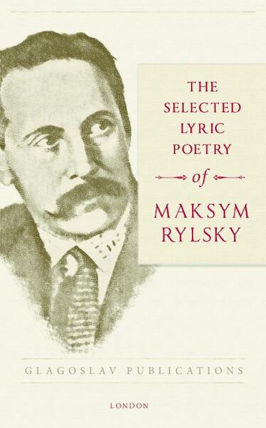 The Selected Lyric Poetry Of Maksym Rylsky - Maksym Rylsky (ISBN 9781911414414)
