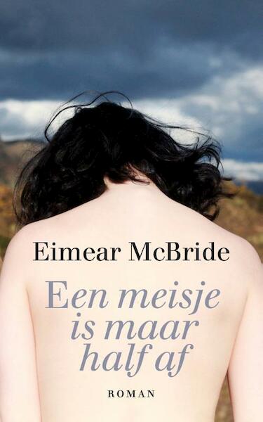 Een meisje is maar half af - Eimear McBride (ISBN 9789048842070)
