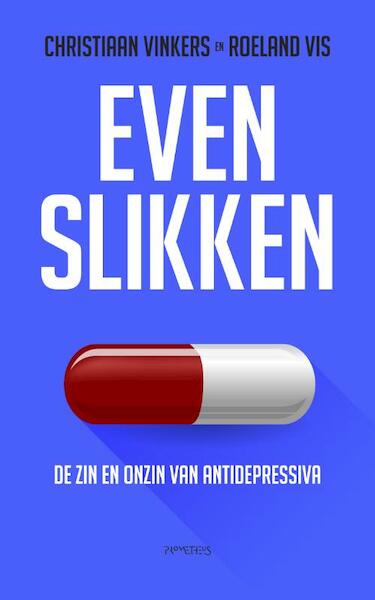 Even slikken - Christiaan Vinkers, Roeland R. Vis (ISBN 9789044634556)