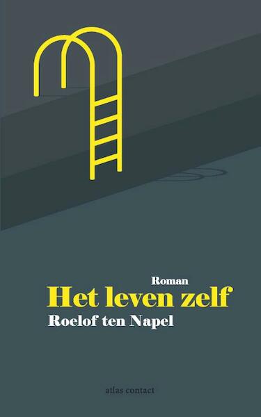Het leven zelf - Roelof ten Napel (ISBN 9789025444006)