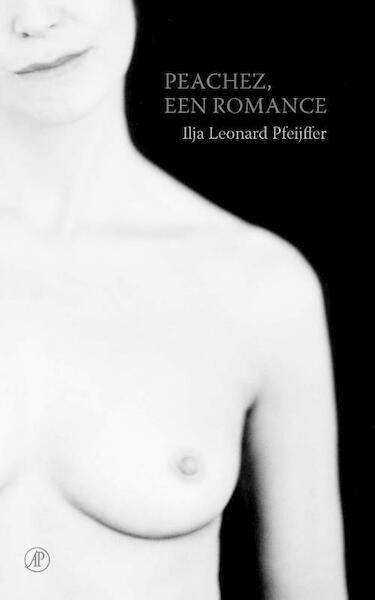 Peachez, een romance - Ilja Leonard Pfeijffer (ISBN 9789029524193)