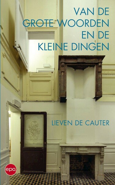 Van de Grote Woorden en de kleine dingen - Lieven De Cauter (ISBN 9789462671348)