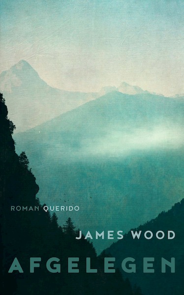 Afgelegen - James Wood (ISBN 9789021409924)