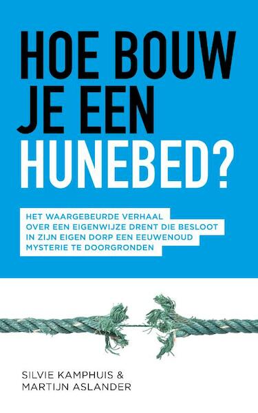Hoe bouw je een hunebed? - Silvie Kamphuis, Martijn Aslander (ISBN 9789492902023)