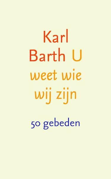 U weet wie wij zijn - Karl Barth (ISBN 9789043530422)