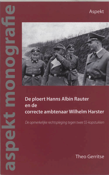 De ploert Hans Albin Rauter en de correcte ambtenaar Wilhelm Harster - T. Gerritse (ISBN 9789059112148)