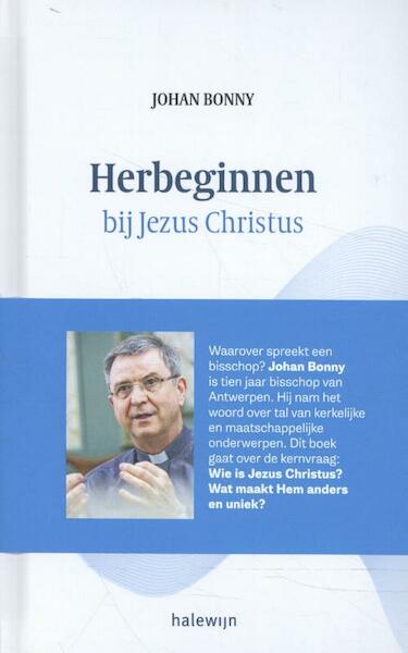 Herbeginnen bij Jezus Christus - Johan Bonny (ISBN 9789085285120)