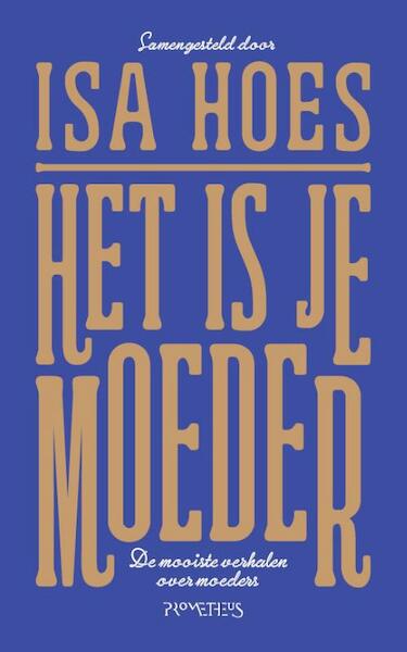 Mijn moeder is… - Isa Hoes (ISBN 9789044639384)