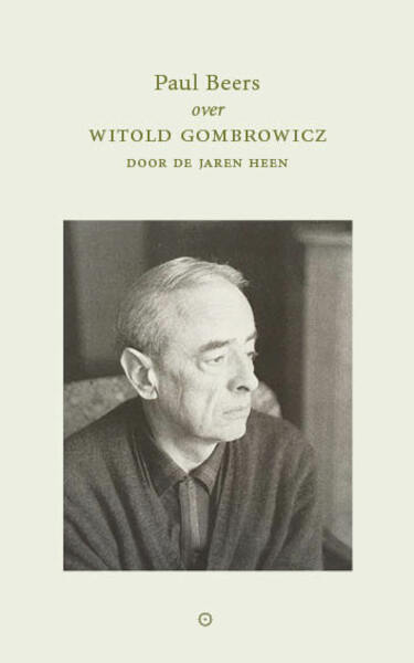 Witold Gombrowicz door de jaren heen - Paul Beers (ISBN 9789492313751)
