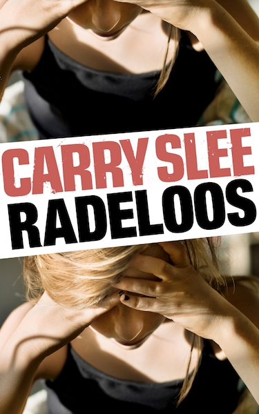 Radeloos - Carry Slee (ISBN 9789048853991)