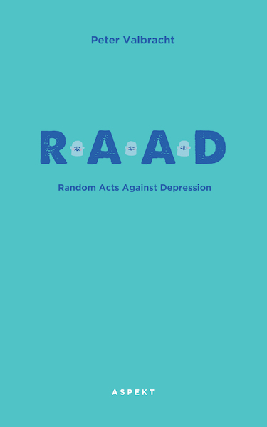 Random Acts Against Depression (RAAD) - Peter Valbracht (ISBN 9789463387026)