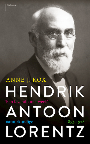 Hendrik Antoon Lorentz, natuurkundige (1853-1928) - Anne Kox (ISBN 9789463820684)