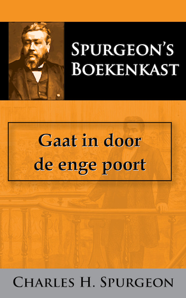 Gaat in door de enge poort - C.H. Spurgeon (ISBN 9789066592469)