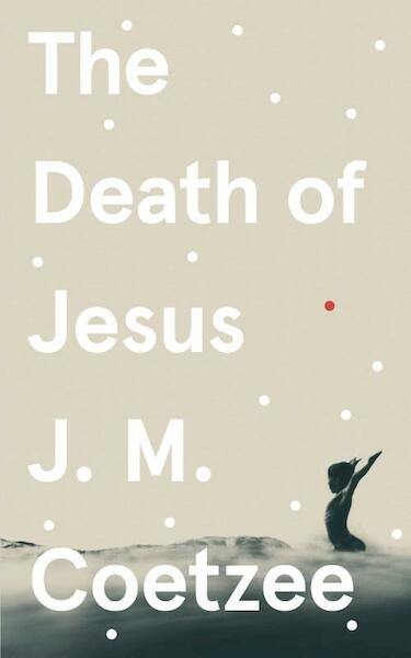 The Death of Jesus - J.M. Coetzee (ISBN 9781787302129)