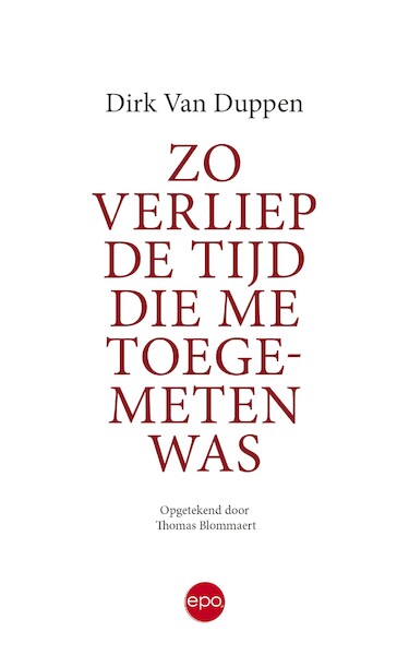 Zo verliep de tijd die me toegemeten was - Dirk Van Duppen (ISBN 9789462672154)