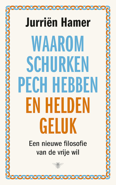 Waarom schurken pech hebben en helden geluk - Jurriën Hamer (ISBN 9789403120119)