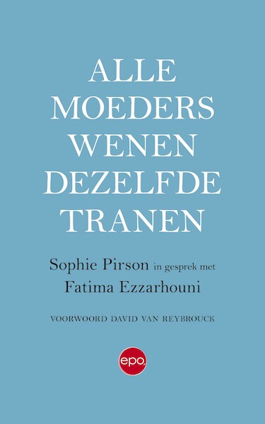 Alle moeders wenen dezelfde tranen - Sophie Pirson, Fatima Ezzarhouni (ISBN 9789462673113)