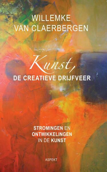 Kunst, de creatieve drijfveer - Willemke Van Claerbergen (ISBN 9789464625189)
