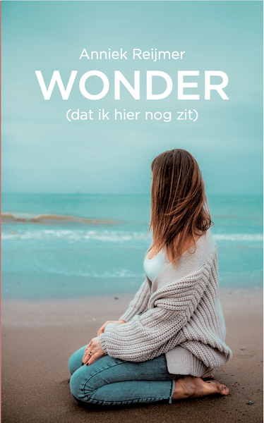 Wonder (dat ik hier nog zit) - Anniek Reijmer (ISBN 9789493089334)