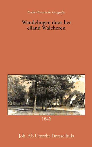 Wandelingen door het eiland Walcheren - Johs. Ab Utrecht Dresselhuis (ISBN 9789066595323)