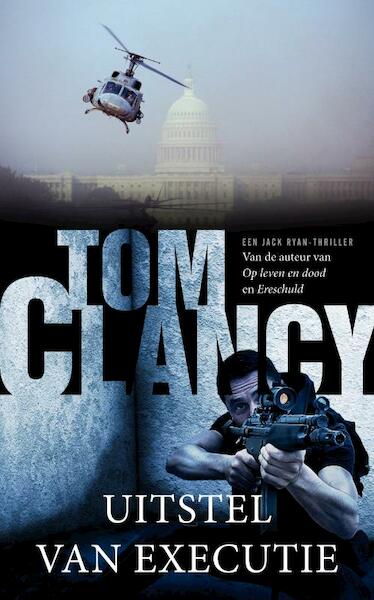 Uitstel van executie - Tom Clancy (ISBN 9789022999394)