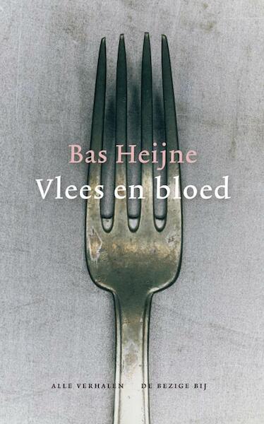 Vlees en bloed - Bas Heijne (ISBN 9789023429937)