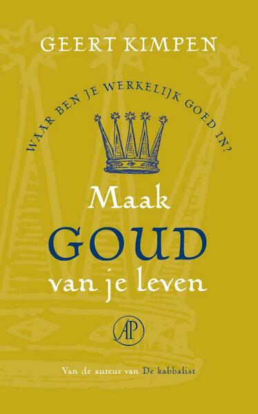 Maak goud van je leven - Geert Kimpen (ISBN 9789029573931)