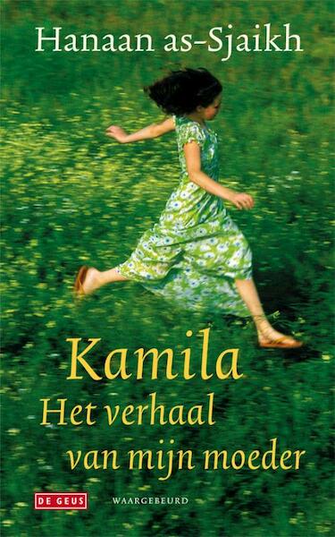 Kamila, het verhaal van mijn moeder - Hanaan as-Sjaikh, Hanaan as- Sjaikh (ISBN 9789044514353)