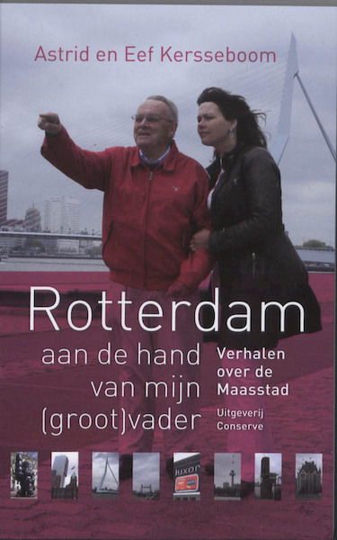 Rotterdam aan de hand van mijn (groot)vader - Astrid Kersseboom, Eef Kersseboom (ISBN 9789054292838)