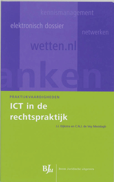 ICT in de rechtspraktijk - J.J. Dijkstra, C.N.J. de Vey Mestdagh (ISBN 9789054545712)