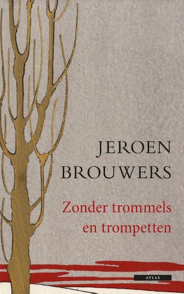 Zonder trommels en trompetten - Jeroen Brouwers (ISBN 9789045021188)